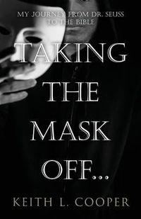 Produktbild: Taking the Mask off...my Journey from Dr. Seuss to the Bible