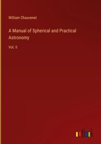 Produktbild: A Manual of Spherical and Practical Astronomy