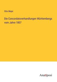 Produktbild: Die Concordatsverhandlungen W&uuml;rttembergs vom Jahre 1807