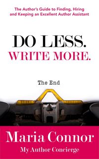 Produktbild: Do Less. Write More.: The Author's Guide to Finding, Hiring and Keeping an Excellent Author Assistant