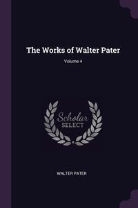 Produktbild: The Works of Walter Pater; Volume 4