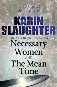 Bild vom Artikel Necessary Women and The Mean Time (Short Stories) vom Autor Karin Slaughter