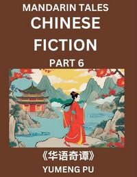 Produktbild: Chinese Fiction (Part 6) - Mandarin Tales, Reading Chinese Short Stories, Learn Mandarin Chinese Language and Culture, Suitable for HSK All Level Preparations and Reading Practice, Easy Lessons for Beginners