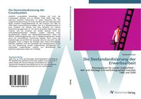 Produktbild: Die Destandardisierung der Erwerbsarbeit
