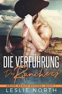 Produktbild: Die Verf&uuml;hrung des Ranchers (Meier Ranch Br&uuml;der, #1)