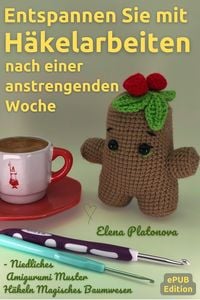 Bild vom Artikel Entspannen Sie mit Häkelarbeiten nach einer anstrengenden Woche - Niedliches Amigurumi Muster Häkeln Magisches Baumwesen vom Autor Elena Platonova