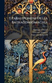 Produktbild: I Paralipomeni Della Batracomiomachia