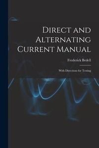 Produktbild: Direct and Alternating Current Manual: With Directions for Testing