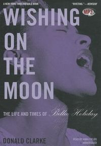 Bild vom Artikel Wishing on the Moon: The Life and Times of Billie Holiday vom Autor Donald Clarke