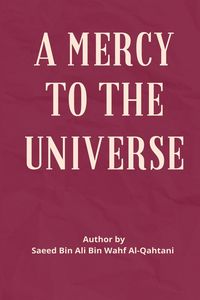 Bild vom Artikel A Mercy to the Universe vom Autor Sa'eed ibn 'Ali Wahf Al-Qahtan