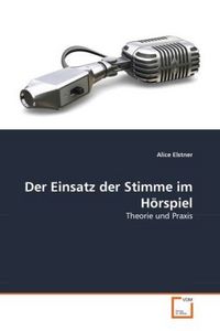 Produktbild: Elstner, A: Einsatz der Stimme im H&ouml;rspiel