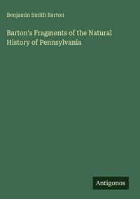 Produktbild: Barton's Fragments of the Natural History of Pennsylvania