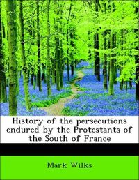 Produktbild: Wilks, M: History of the persecutions endured by the Protest