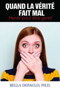 Produktbild: Quand la v&eacute;rit&eacute; fait mal: mentir pour &ecirc;tre gentil