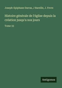 Produktbild: Histoire g&eacute;n&eacute;rale de l'&eacute;glise depuis la cr&eacute;ation jusqu'a nos jours