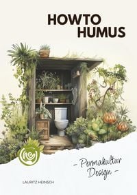 Produktbild: HowToHumus - PermakulturDesign (Das Skript zum gleichnamigen H&ouml;rbuch)