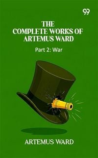 Produktbild: Complete Works Of Artemus Ward: Part 2: War