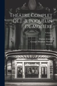 Produktbild: Th&eacute;&acirc;tre complet de J.-B. Poquelin de Moli&egrave;re; Volume 4
