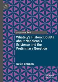 Produktbild: Whately's Historic Doubts about Napoleon's Existence and the Preliminary Question