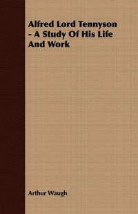 Produktbild: Alfred Lord Tennyson - A Study Of His Life And Work