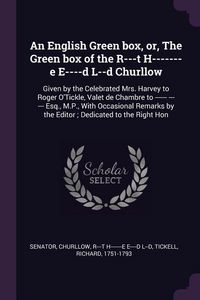 Produktbild: An English Green box, or, The Green box of the R---t H-------e E----d L--d Churllow