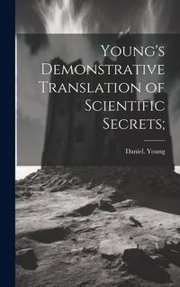 Produktbild: Young's Demonstrative Translation of Scientific Secrets;