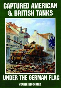 Produktbild: Captured American & British Tanks Under the German Flag