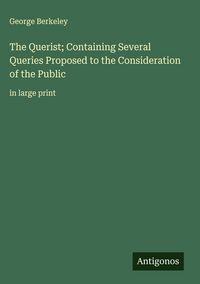 Produktbild: The Querist; Containing Several Queries Proposed to the Consideration of the Public