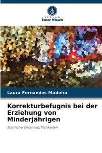 Produktbild: Korrekturbefugnis bei der Erziehung von Minderj&auml;hrigen