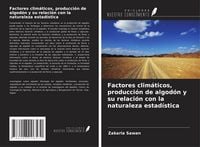 Produktbild: Factores clim&aacute;ticos, producci&oacute;n de algod&oacute;n y su relaci&oacute;n con la naturaleza estad&iacute;stica
