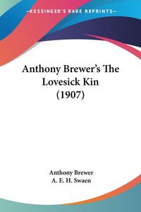 Produktbild: Anthony Brewer's The Lovesick Kin (1907)