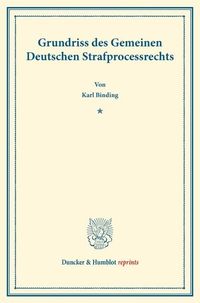 Produktbild: Grundriss des Gemeinen Deutschen Strafprocessrechts.
