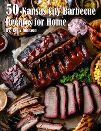 Produktbild: 50 Kansas City Barbecue Recipes for Home