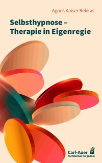 Bild vom Artikel Selbsthypnose – Therapie in Eigenregie vom Autor Agnes Kaiser Rekkas