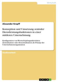 Produktbild: Konzeption und Umsetzung zentraler Dienstleistungsfunktionen in einer mittleren Unternehmung