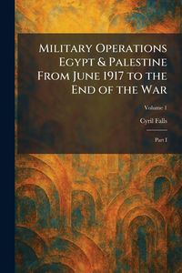 Produktbild: Military Operations Egypt & Palestine From June 1917 to the End of the War