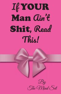 Produktbild: If Your Man Ain't Shit, Read This!