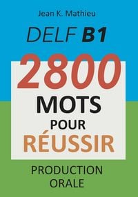Produktbild: DELF B1 - Production Orale - 2800 mots pour r&eacute;ussir