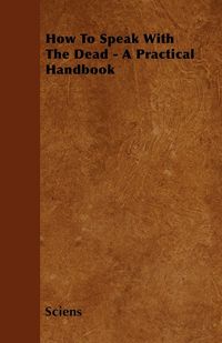 Produktbild: How To Speak With The Dead - A Practical Handbook