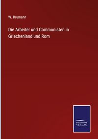 Produktbild: Die Arbeiter und Communisten in Griechenland und Rom