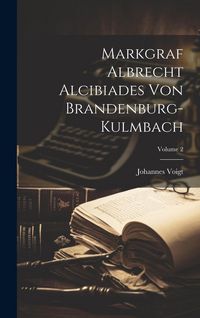 Produktbild: Markgraf Albrecht Alcibiades Von Brandenburg-kulmbach; Volume 2
