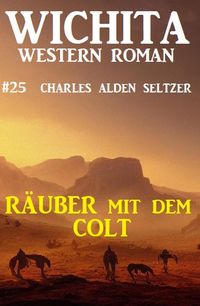 Produktbild: R&auml;uber mit dem Colt: Wichita Western Roman 25