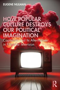 Produktbild: How Popular Culture Destroys Our Political Imagination