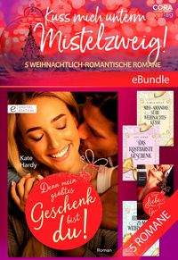 Produktbild: K&uuml;ss mich unterm Mistelzweig! - 5 weihnachtlich-romantische Romane