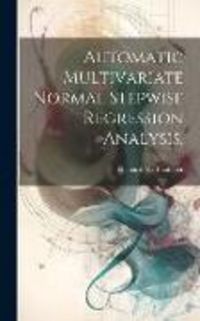 Produktbild: Automatic Multivariate Normal Stepwise Regression Analysis.