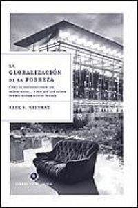 Produktbild: La globalizaci&oacute;n de la pobreza : c&oacute;mo se enriquecen los pa&iacute;ses ricos-- y por qu&eacute; los pa&iacute;ses pobres siguen siendo pobres