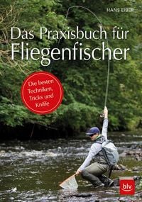 Produktbild: Das Praxisbuch f&uuml;r Fliegenfischer
