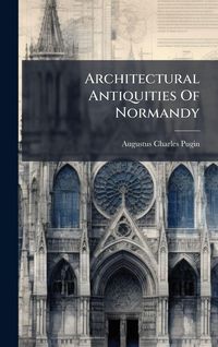 Produktbild: Architectural Antiquities Of Normandy