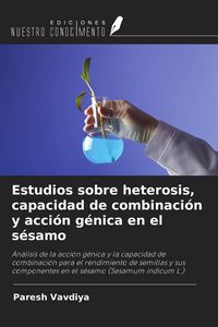 Produktbild: Estudios sobre heterosis, capacidad de combinaci&oacute;n y acci&oacute;n g&eacute;nica en el s&eacute;samo