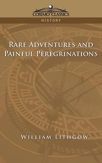 Bild vom Artikel Rare Adventures & Painful Peregrinations vom Autor William Lithgow